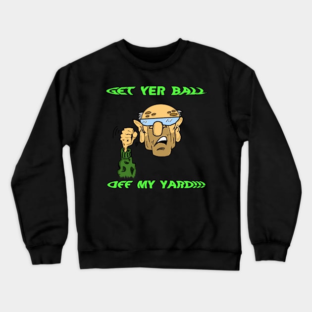 Off My Yard Crewneck Sweatshirt by Wilber’s Ink